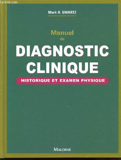 MANUEL DE DIAGNOSTIC CLINIQUE - HISTORIQUE ET EXAMEN PHYSIQUE / TRADUIT DE LA 4 EDITION AMERICAINE.
