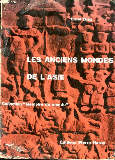 LES ANCIENS MONDES DE L'ASIE - DE LA MESOPOTAMIE AU FLEUVE JAUNE / COLLECTION MEMOIRE DU MONDE