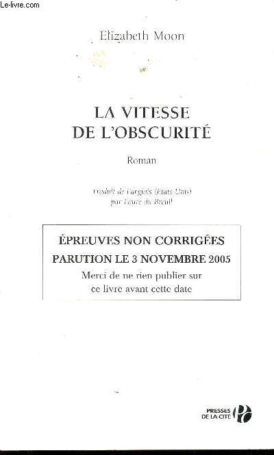 LA VITESSE DE L'OBSCURITE / EXEMPLAIRE D'EPREUVES NON CORRIGES - PARUTION LE 3 NOVEMBRE 2005.