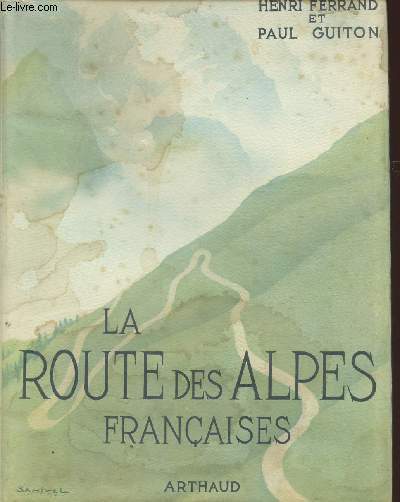 LA ROUTE DES ALPES FRANCAISES - LA ROUTE NAPOLEON - LA ROUTE DES ALPES D'HIVER.