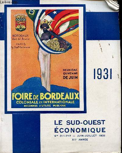 LE SUD OUEST ECONOMIQUE - NUMEROS 211 -212 - JUIN-JUILLET 1931 - XII ANNEE / FOIRE DE BORDEAUX COLONIALE ET INTERNATIONALE.