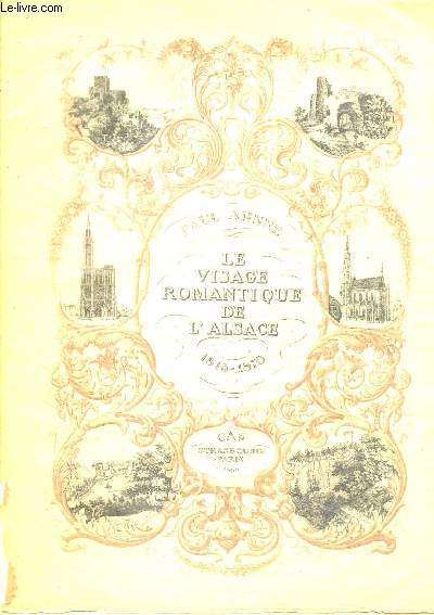 LE VISAGE ROMANTIQUE DE L'ALSACE - LITHOGRAPHIES DE 1815 A 1870.