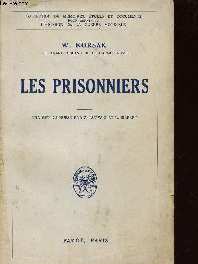 LES PRISONNIERS / COLLECTION MEMOIRES, ETUDES ET DOCUMENTS POUR SERVIR A L'HISTORIE DE LA GUERRE MONDIALE.
