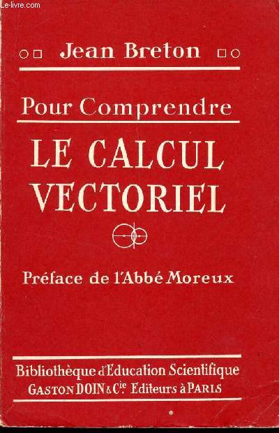 POUR COMPRENDRE LE CALCUL VECTORIEL / COLLECTION POUR COMPRENDRE - BIBLIOTHEQUE D'EDUCATION SCIENTIFIQUE.