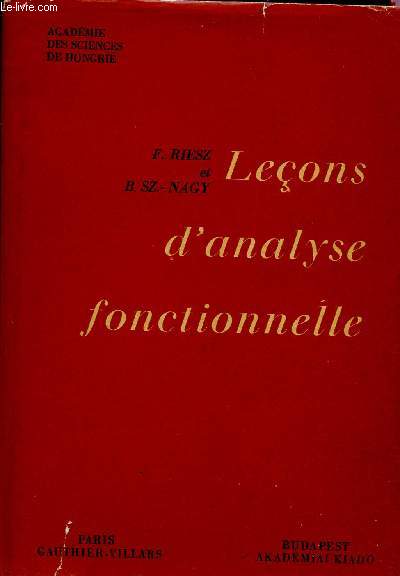 LECONS D'ANALYSE FONCTIONNELLE / ACADEMIE DES SCIENCES DE HONGRIE / CINQUIEME EDITION.