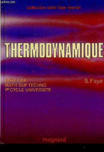 THERMODYNAMIQUE / MATH SUP - MATH SUP TECHNO - 1er CYCLE UNIVERSITE / COLLECTION BLAIN FAYE MARTIN.