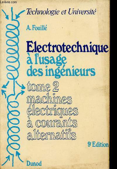 PROBLEMES D'ELECTROTECHNIQUE A L'USAGE DES INGENIEURS / TOME 2 : MACHINES ELECTRIQUES A COURANTS ALTERNATIFS / 9 EDITION.
