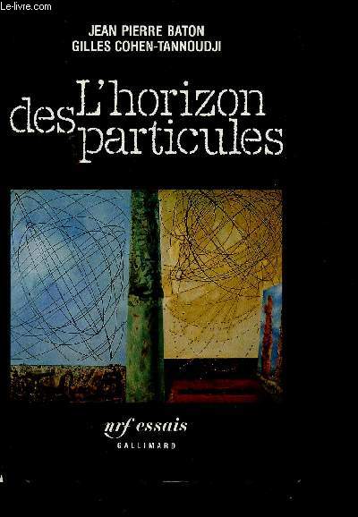 L'HORIZON DES PARTICULES - COMPLEXITE ET ELEMENTARITE DANS L'UNIVERS QUANTIQUE.