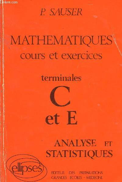 MATHEMATIQUES - COURS ET EXERCICES / TERMINALES C ET E - ANALYSE ET STATISTIQUES.