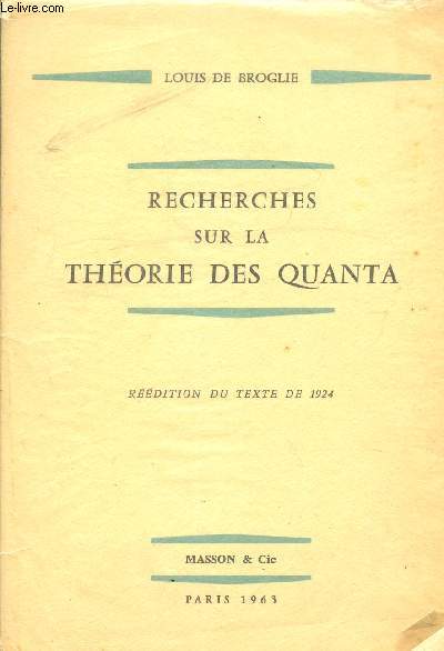RECHERCHES SUR LA THEORIE DES QUANTA - REEDITION DU TEXTE DE 1924.
