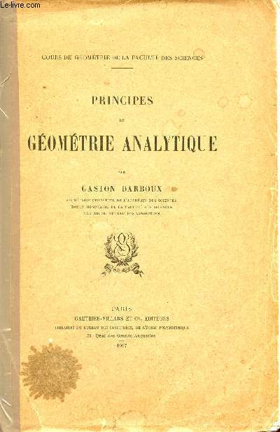 PRINCIPES DE GEOMETRIE ANALYTIQUE / COURS DE GEOMETRIE DE LA FACULTE DES SCIENCES.