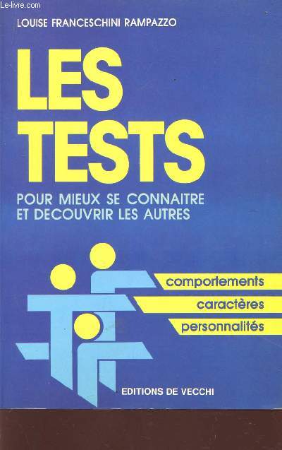 LES TESTS - POUR MIEUX CONNAITRE ET DECOUVRIR LES AUTRE / COMPORTEMENTS- CARACTERES - PERSONNALITES.