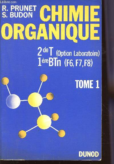 CHIMIE ORGANQUE / CLASSE DE 2de T (OPTION LABORATOIRE) - 1ere BTn (F6, F7,F8) / TOME 1.