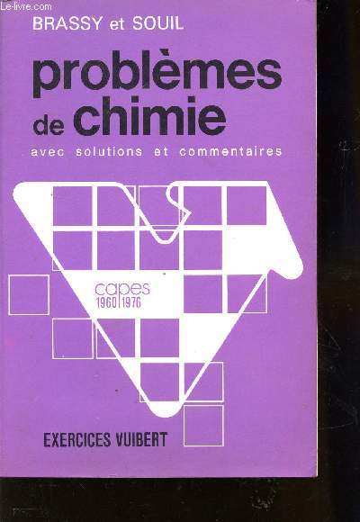 PROBLEMES DE CHIMIE - AVEC SOLUTIONS ET COMMENTAIRES / CAPES 1960-1976 - CORRIGES ET COMMENTES.
