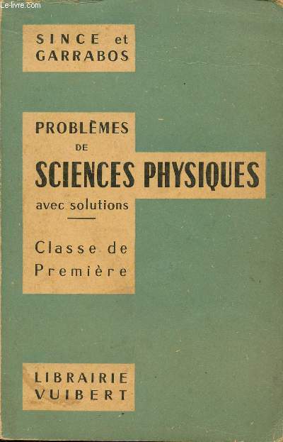 PROBLEMES DE SCIENCES PHYSIQUES AVEC SOLUTIONS / CLASSES DE PREMIERE / DEUXIEME EDITION.
