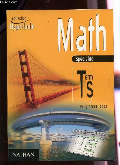 MATH - SPECIALITE / TERMINALES S - PROGRAMME 2002 / COLLECTION HYPERBOLE.