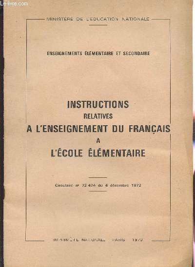 INSTRUCTIONS RELATIVES A L'ENSEIGNEMENT DU FRANCAIS A L'ECOLE ELEMENTAIRE - CIRCULAIRE N72-474 DU 4 DECEMBRE 1972.