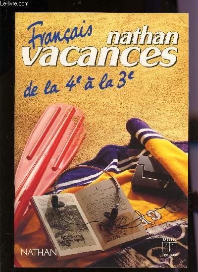 NATHAN VACANCES - FRANCAIS - DE LA 4 A LA 3 / COLLECTION DECLIC LECTURE.