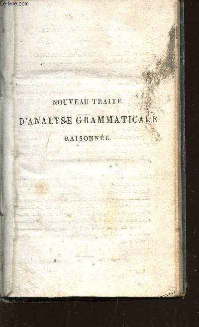 NOUVEAU TRAITE D'ANALYSE GRAMMATICALE RAISONNEE MISE A LA PORTE DES COMMERCANTS / TROISIEME EDITION.
