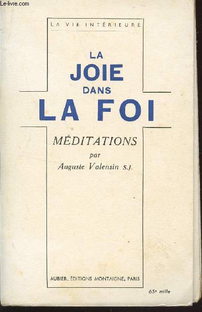 LA JOIE DANS LE FOI - MEDITATIONS / COLLECTION LA VIE INTERIEURE.