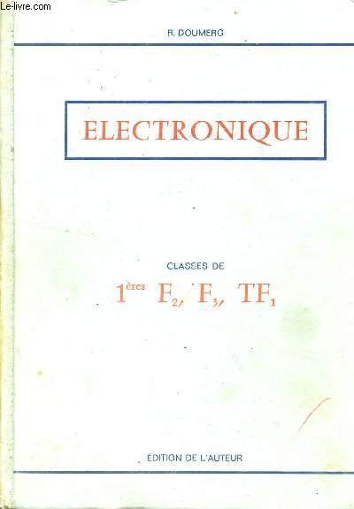 ELECTRONIQUE - CLASSES DE 1eres F2, F3, TF1/ CLASSES DE PREMIERE DE BACCALAUREAT DE TECHNICIEN / COURS D'ELECTRICITE POUR L'ENSEIGNEMENT TECHNIQUE.