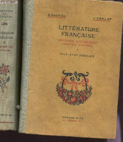 LITTERATURE FRANCAISE - HISTOIRE LITTERAIRE - TEXTES CHOISIS - EN 2 VOLUMES / TOME I : XVI ET XVII SIECLES + TOME II : XVIII, XIX ET XX SIECLES.