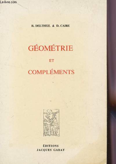 GEOMETRIE ET COMPLEMENTS - TRANSFORMATIONS CONIQUES / CLASSE DE MATHEMATIQUES / QUATRIEME EDITION.
