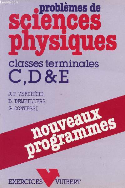PROBLEMES DE SCIENCES PHYSIQUES - CLASSES TERMINALES C, D ET E - NOUVEAUX PROGRAMMES.