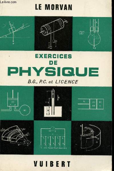 EXERCICES DE PHYSIQUE / B.G., PC. ET LICENCE / DEUXIEME EDITION.