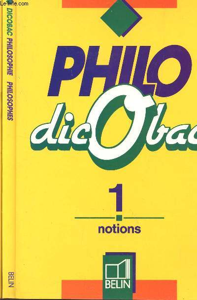 PHILO - DICOBAC - EN 3 VOLUMES / TOME 1 : NOTIONS + TOME II : PHILOSOPHES + TOME III : QUESTIONS.