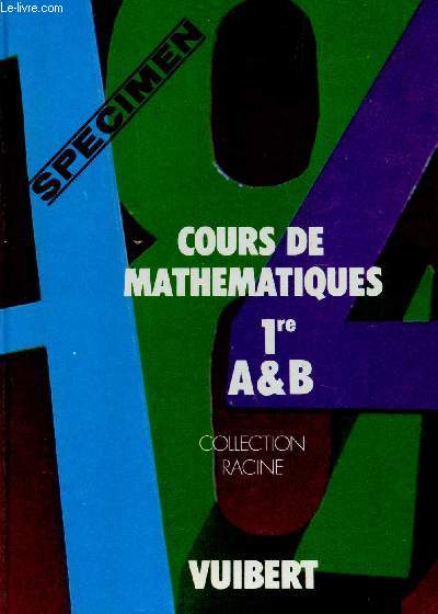 COURS DE MATHEMATIQUES - CLASSE DE 1re A ET B / COLLECTION RACINE / SPECIMEN.