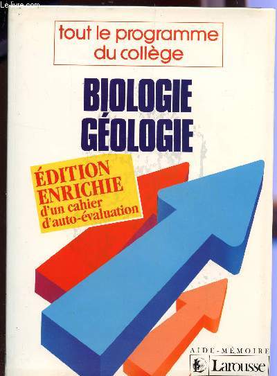 BIOLOGOGIE GEOLOGIE - TOUT LE PROGRAMME DU COLLEGE - EDITION ENRICHIE D'UN CAHIER D'AUTO EVALUATION.