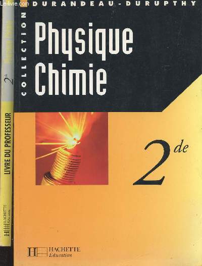 PHYSIQUE CHIMIE - CLASSE DE 2de - EN 2 VOLUMES : LIVRE DE L'ELEVE + LIVRE DU PROFESSEUR / COLLECTION DURANDEAU-DURUPTHY.
