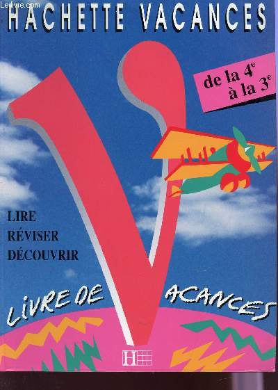 HACHETTE VACANCES - DE LA 4 A LA 3 / LIRE REVISER DECOUVRIR / LIVRE DE VACANCES
