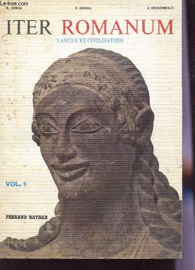 ITER ROMANUM - LANGUE ET CIVILISATION - VOLUME 1.