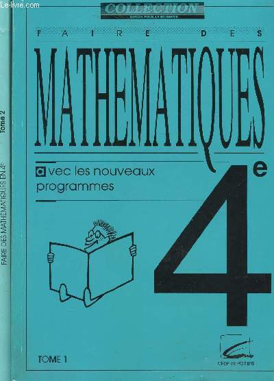 MATHEMATIQUES - CLASSE DE 4 - EN 2 VOLUMES / TOMES 1 ET 2 / AVEC LES NOUVEAUX PROGRAMMES - COLLECTION OUTILS POUR LA REUSSITE.