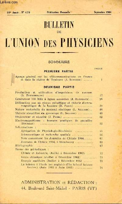 BULLETIN DE L'UNION DES PHYSICIENS / N479 - SEPTEMBRE 1964 / APERCU GENERAL SUR LES TELECOMMUNICATIONS EN FRANCE ET DANS LA REGION DE TOULOUSE (J. SCHERER) / PRODUCTION ET UTILISATION D'IMPULSIONS DE COURANT (S. ZIMMERMANN) ....