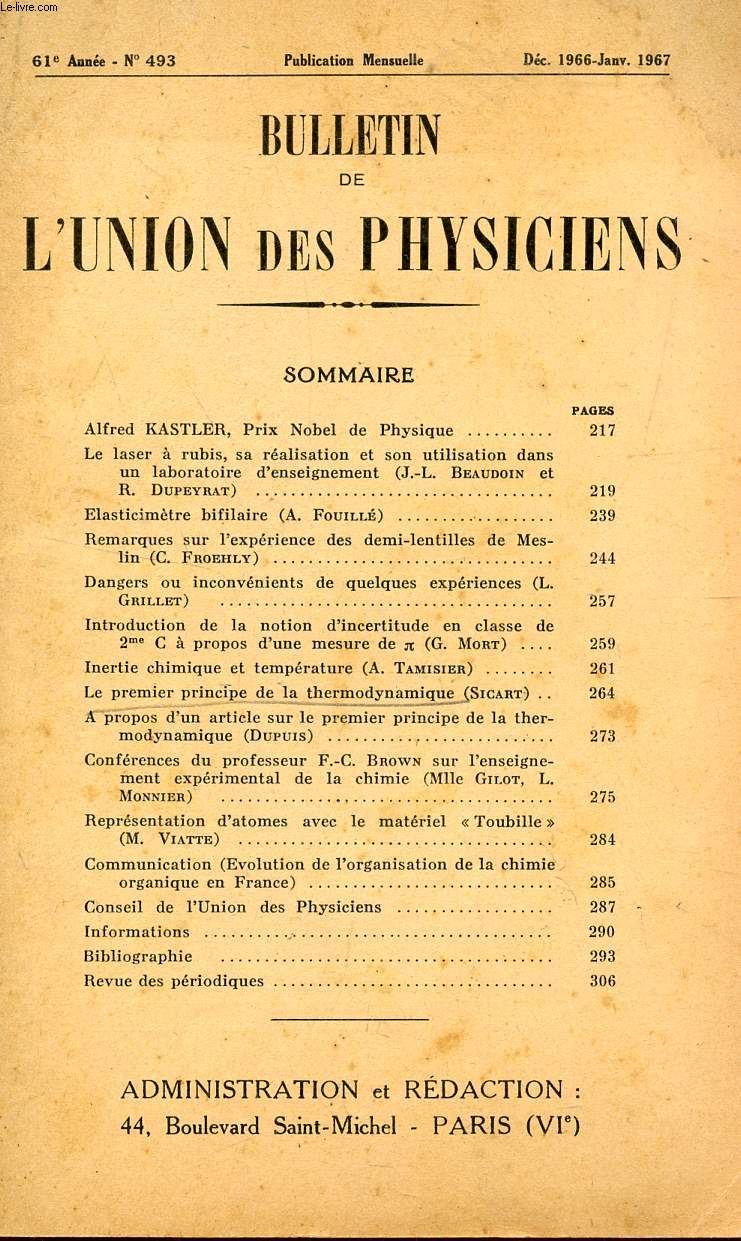 BULLETIN DE L'UNION DES PHYSICIENS / N493 - DEC 1966-JANV 1967 / ALFRED KASTLER - LE LASER A RUBIS, SA REALISATION ET SON UTILISATION DANS UN LABORATOIRE D'ENSEIGNEMENT (J.L. BEAUDOIN ET R; DUPEYRANT) / ELASTICIMETRE BIFILAIRE (A. FOUILLE) ....