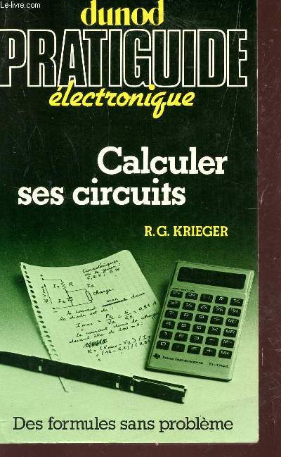 CALCULER SES CIRCUITS / DUNOD PRATIGUIDE ELECRONIQUE - DES FORMULES SANS PROBLEME.