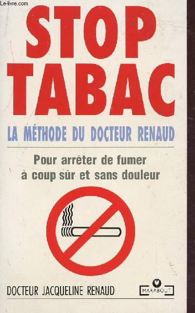 STOP TABAC - LA METHODE DU DOCTEUR RENAUD - POUR ARRETER DE FUMER A COUP SUR ET SANS ODEUR.