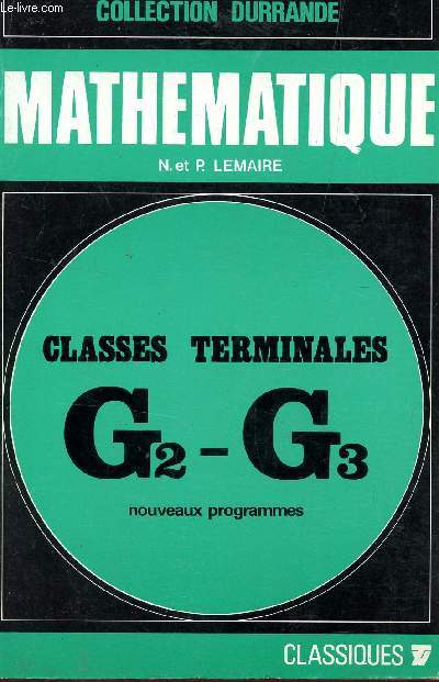 MATHEMATIQUE - CLASSES DE TERMINALES G2 ET G3 / COLLECTION DURRANDE.
