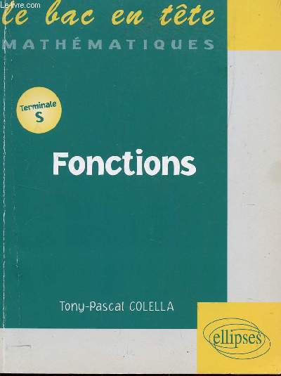 FONCTIONS / LE BAC EN TETE - MATHEMATIQUES / TERMINALES S.