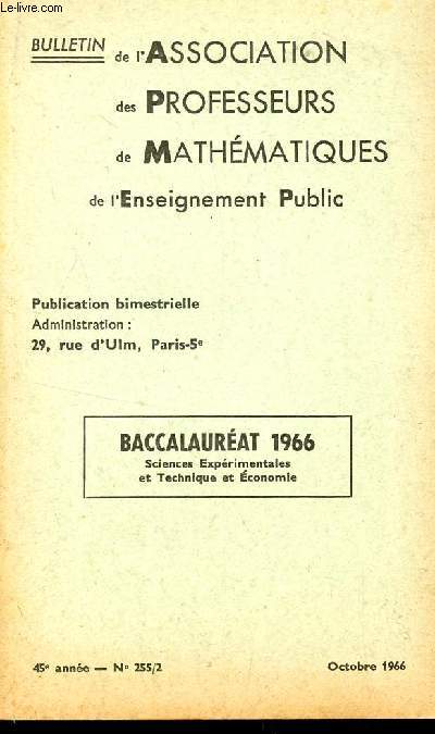 BULLETIN DE L'ASSOCIATION DES PROFESSEURS DE MATHEAMTIQUES DEL'ENSEIGNEMENT PUBLIC / N255/2 - OCTOBRE 1966 / BACCALAUREAT 1966 - SCIENCES EXPERIMENTALES ET TECHNIQUES ET ECONOMIE.