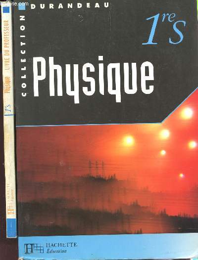 PHYSIQUE - CLASSE PREMIERE S / 2 VOLUMES : LIVRE DE L'ELEVE + LIVRE DU PROFESSEUR / COLLECTION DURANDEAU.