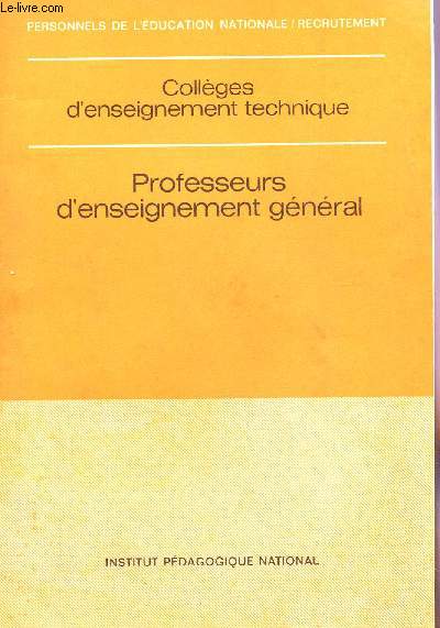 COLLEGES D'ENSEIGNEMENT TECHNIQUE - PROFESSEURS D'ENSEIGNEMENT GENERAL.