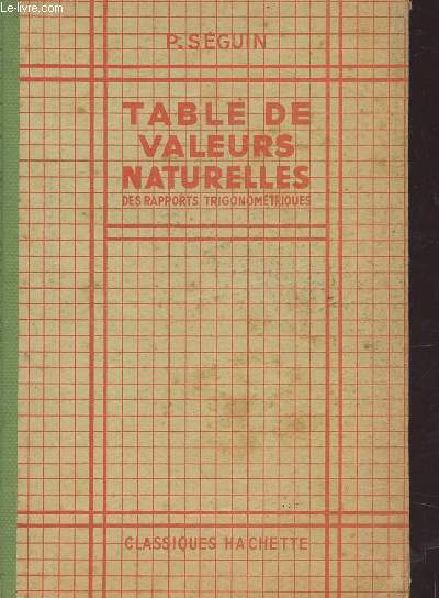 TABLE DE VALEURS NATURELLES - DES RAPPORTS TRIGONOMETRIQUES.