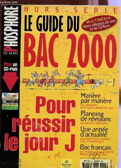 PHOSPHORE - HORS SERIE - N34 - MARS 2000 / LE GUIDE DU BAC 2000 - POUR REUSSIR LE JOUR J - MATIERE PAR MATIERE - PLANNING DE REVISIONS - UNE ANNEE D'ACTUALITE - BAC FRANCAIS ...