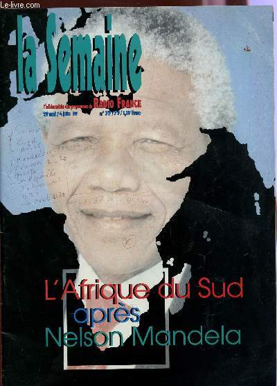 LA SEMAINE - L'HEBDOMADAIRE DES PROGRAMME DE RADIO FRANCE - N317 - 29 MAI/4 JUIN / L'AFRIQUE DU SUD APRES NELSON MANDELA ...