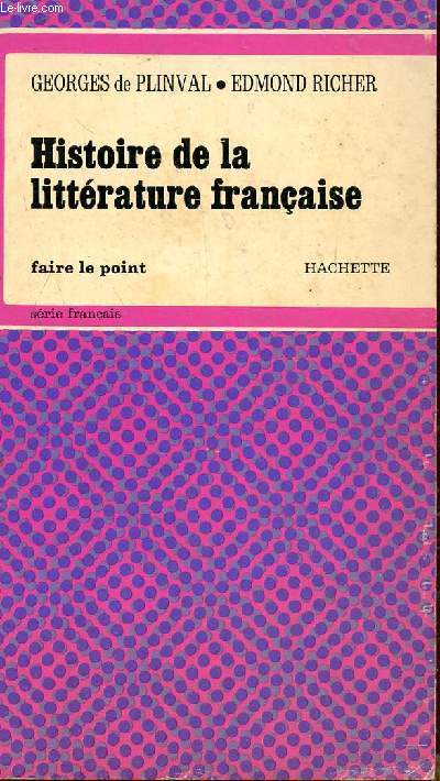 HISTOIRE DE LA LITTERAURE FRANCAISE - SERIE FRANCAISE / COLLECTION FAIRE LE POINT.