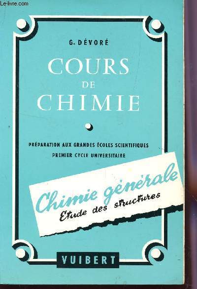 COURS DE CHIMIE - CHIMIE GENERALE : ETUDE DES STRUCTURES / PREPARATION AUX GRANDES ECOLES SCIENTIFIQUES - 1er CYCLE UNIVERSITAIRE / 2e EDITION.